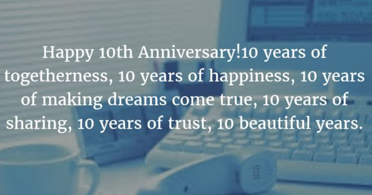 10 Year Anniversary Quotes: Celebrating a Decade of Love and Togetherness